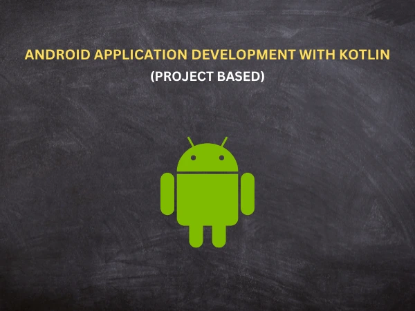Android Application Development with Kotlin (Project Based)