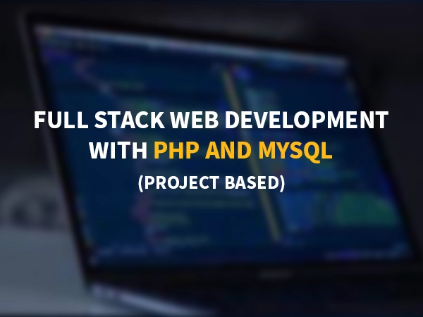 Full Stack Web Development with PHP and MySQL (Project Based)